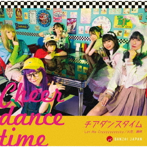 Cheer Dance Time / Let Me Cryyyyyyyyyyy / Hibana, Odori Uta (Type B)